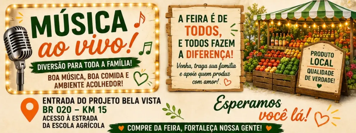 Cartaz divulgação dos eventos da inauguração da feira livre Feira de Produtores da Agricultura Familiar do Bela Vista e Santa Cruz em Formosa, com música ao vivo.
