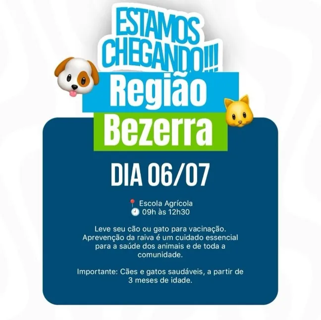 Este é um cartaz publicitário da Prefeitura de Formosa focado na Região Bezerra. Na parte superior, o texto "ESTAMOS CHEGANDO!!!" em azul e branco, acompanhado por ícones de emojis de um cachorro e um gato. Abaixo, em um retângulo azul claro, lê-se "Região Bezerra" e, em um retângulo verde claro, "DIA 06/07".
O corpo do cartaz é um retângulo azul escuro com o texto: um ícone de localização vermelho seguido de "Escola Agrícola" e um ícone de relógio cinza seguido de "09h às 12h30". Abaixo, o texto informativo diz: "Leve seu cão ou gato para vacinação. A prevenção da raiva é um cuidado essencial para a saúde dos animais e de toda a comunidade." E uma nota final: "Importante: Cães e gatos saudáveis, a partir de 3 meses de idade." O fundo é branco com detalhes sutis em azul.